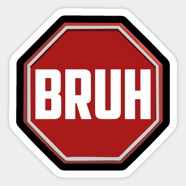 BRUH stop sign Sticker by JMG Graphics LLC